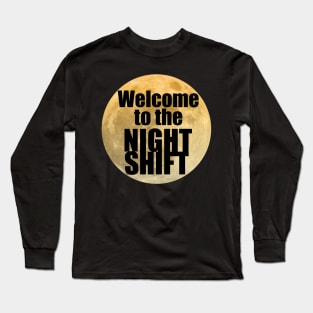 Welcome to the Night Shift Long Sleeve T-Shirt